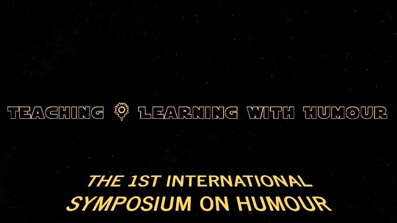 Star Wars Opening of the 1st International Symposium on Humour Pedagogical Approaches